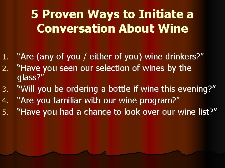 5 Proven Ways to Initiate a Conversation About Wine 1. 2. 3. 4. 5.