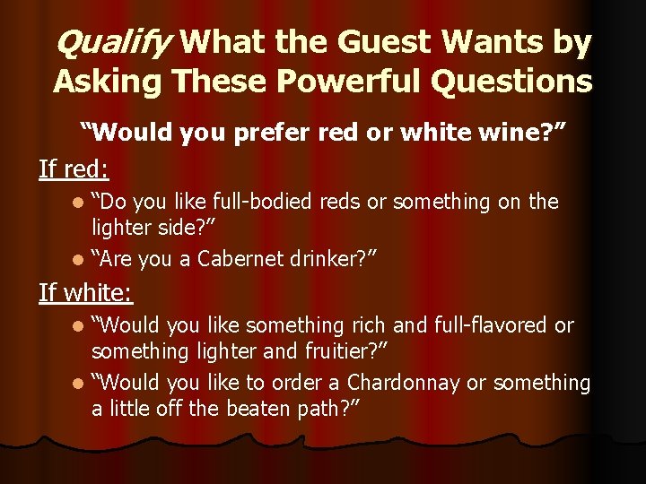 Qualify What the Guest Wants by Asking These Powerful Questions “Would you prefer red