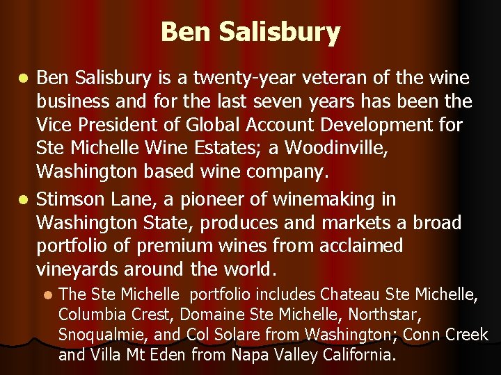 Ben Salisbury is a twenty-year veteran of the wine business and for the last