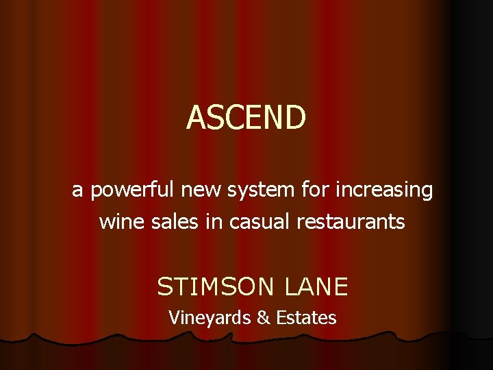 ASCEND a powerful new system for increasing wine sales in casual restaurants STIMSON LANE