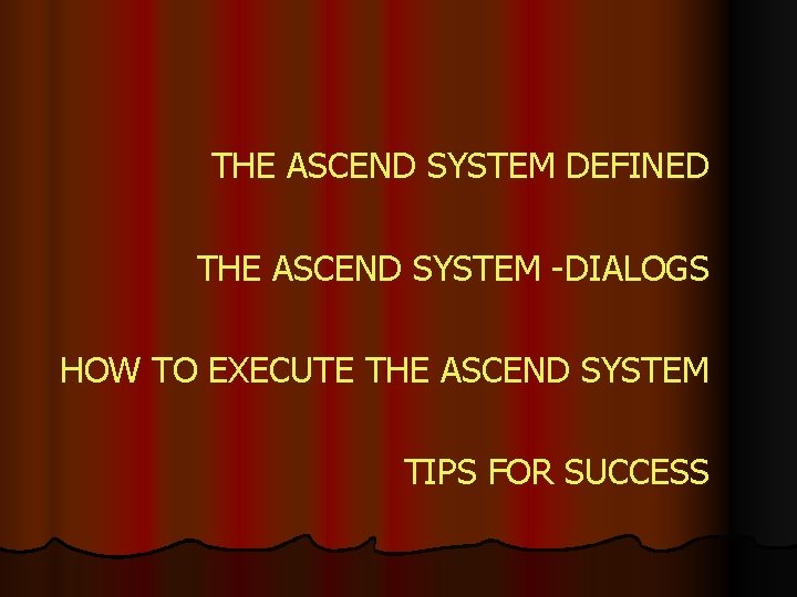 THE ASCEND SYSTEM DEFINED THE ASCEND SYSTEM -DIALOGS HOW TO EXECUTE THE ASCEND SYSTEM