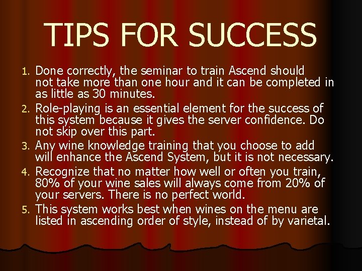 TIPS FOR SUCCESS 1. 2. 3. 4. 5. Done correctly, the seminar to train