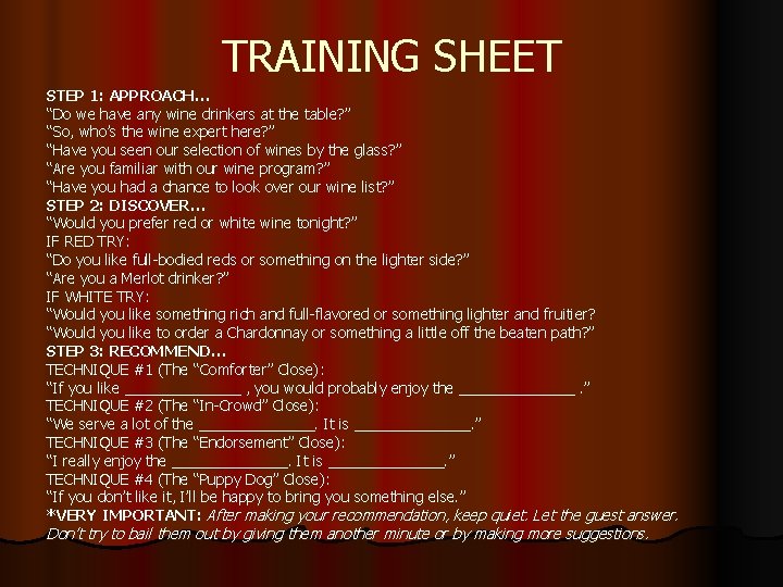 TRAINING SHEET STEP 1: APPROACH… “Do we have any wine drinkers at the table?