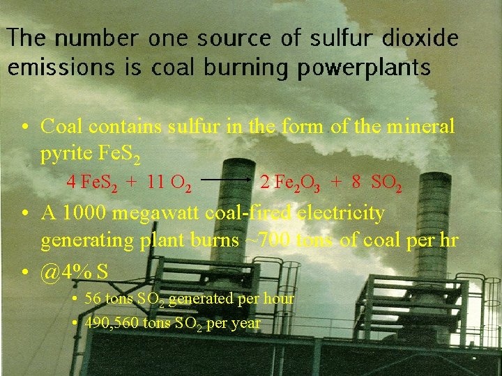  • Coal contains sulfur in the form of the mineral pyrite Fe. S