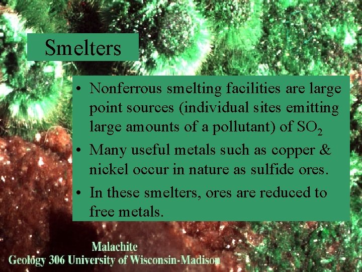 Smelters • Nonferrous smelting facilities are large point sources (individual sites emitting large amounts