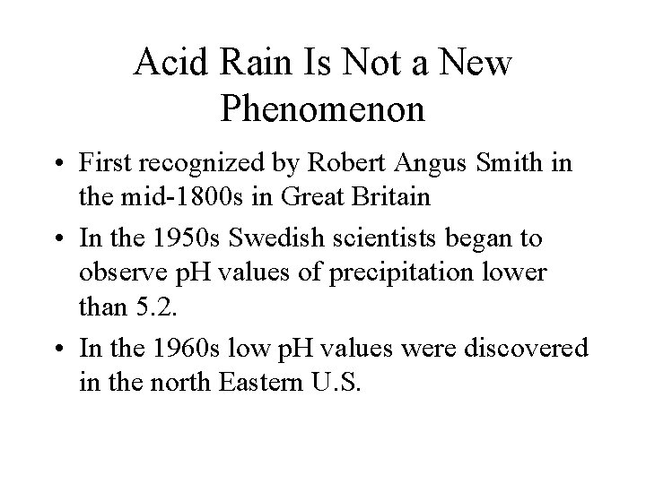 Acid Rain Is Not a New Phenomenon • First recognized by Robert Angus Smith