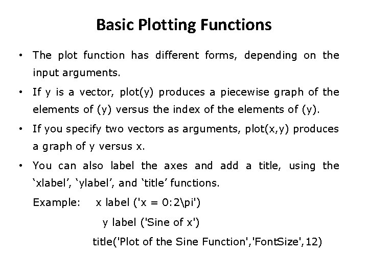 Basic Plotting Functions • The plot function has different forms, depending on the input