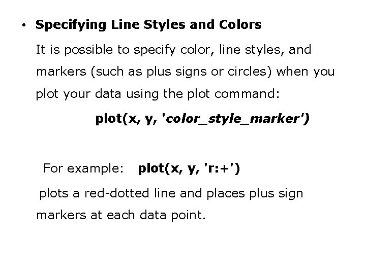  • Specifying Line Styles and Colors It is possible to specify color, line