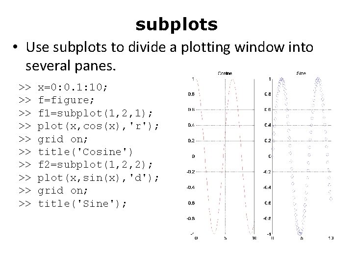 subplots • Use subplots to divide a plotting window into several panes. >> >>
