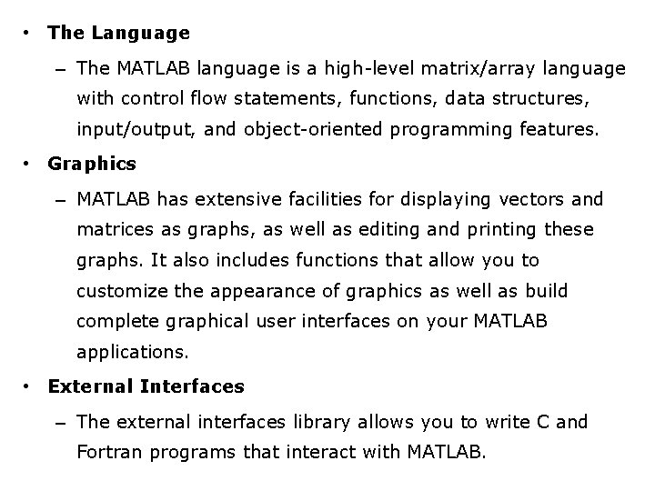  • The Language – The MATLAB language is a high-level matrix/array language with