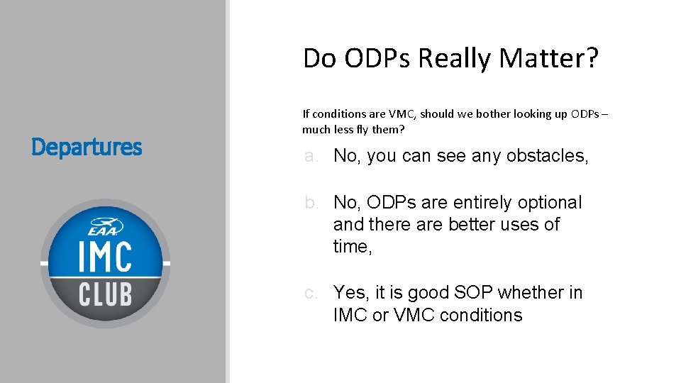 Do ODPs Really Matter? Departures If conditions are VMC, should we bother looking up