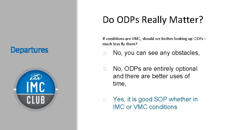 Do ODPs Really Matter? Departures If conditions are VMC, should we bother looking up