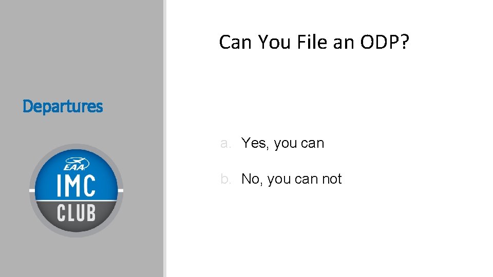 Can You File an ODP? Departures a. Yes, you can b. No, you can