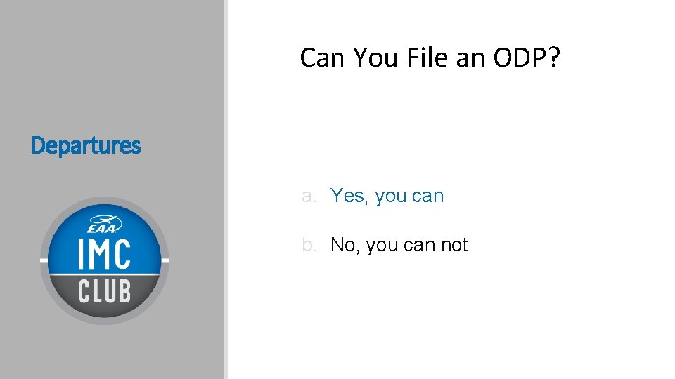 Can You File an ODP? Departures a. Yes, you can b. No, you can