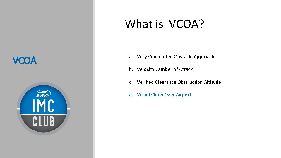 What is VCOA? VCOA a. Very Convoluted Obstacle Approach b. Velocity Camber of Attack