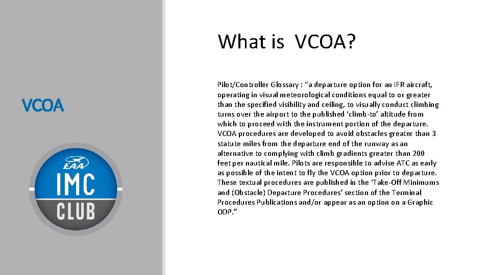 What is VCOA? VCOA Pilot/Controller Glossary : “a departure option for an IFR aircraft,