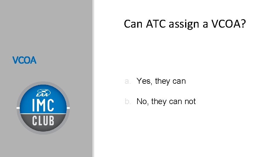Can ATC assign a VCOA? VCOA a. Yes, they can b. No, they can