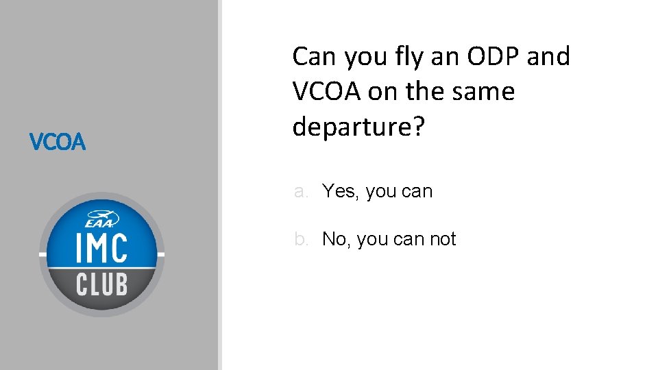 VCOA Can you fly an ODP and VCOA on the same departure? a. Yes,