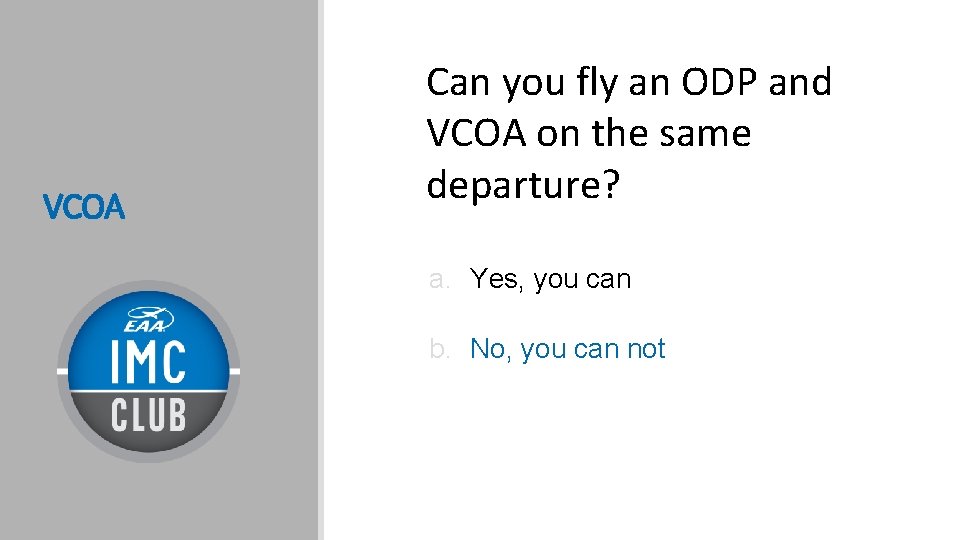VCOA Can you fly an ODP and VCOA on the same departure? a. Yes,