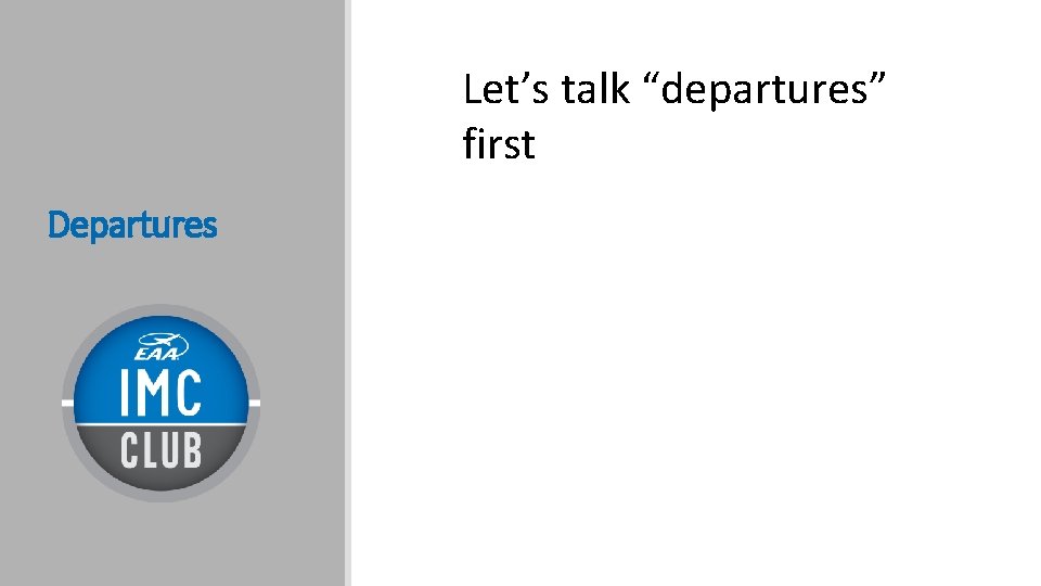 Let’s talk “departures” first Departures 
