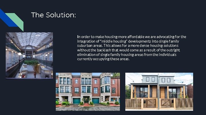 The Solution: In order to make housing more affordable we are advocating for the