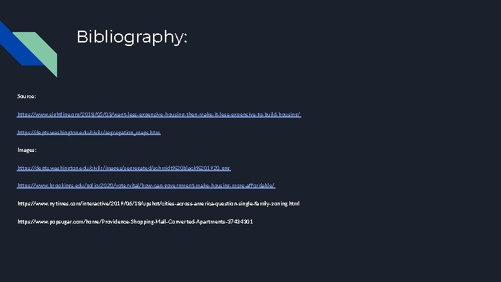 Bibliography: Source: https: //www. sightline. org/2018/05/03/want-less-expensive-housing-then-make-it-less-expensive-to-build-housing/ https: //depts. washington. edu/civilr/segregation_maps. htm Images: https: //depts.