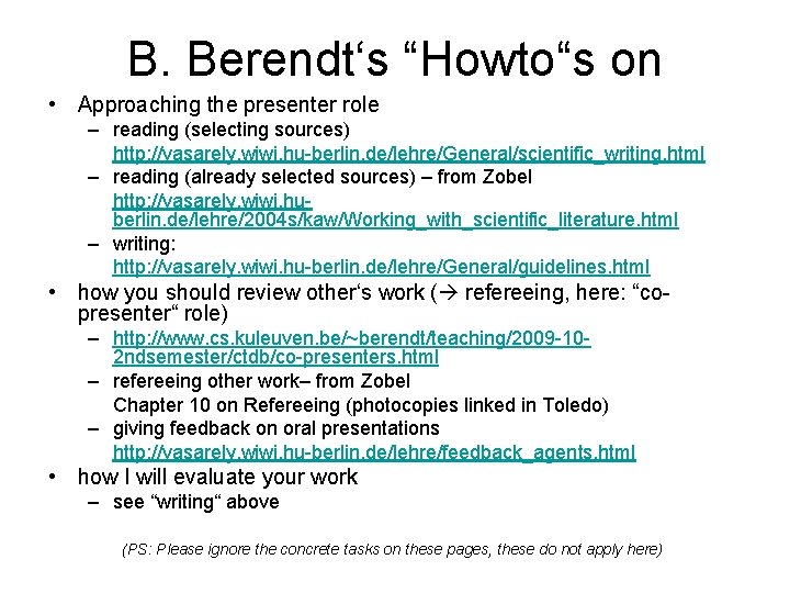 B. Berendt‘s “Howto“s on • Approaching the presenter role – reading (selecting sources) http: