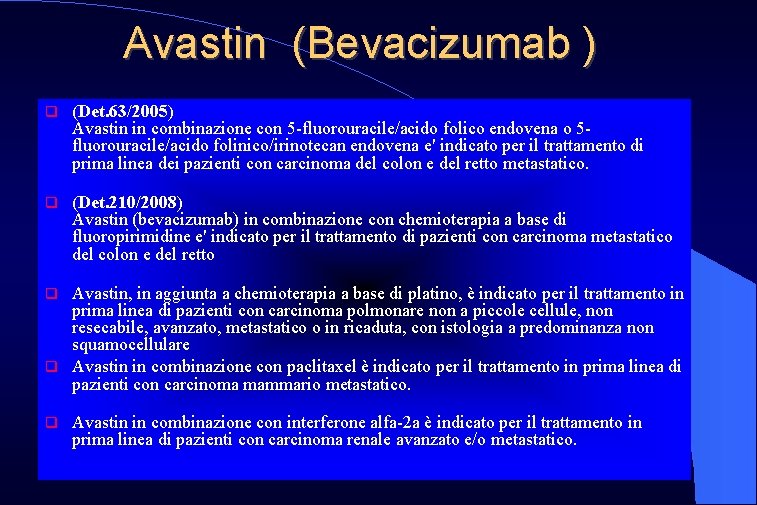 Avastin (Bevacizumab ) (Det. 63/2005) Avastin in combinazione con 5 -fluorouracile/acido folico endovena o