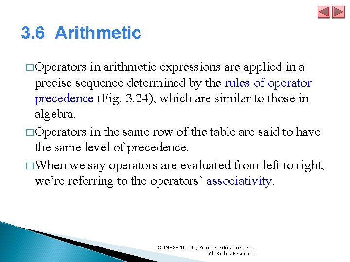 3. 6 Arithmetic � Operators in arithmetic expressions are applied in a precise sequence 3. 6 Arithmetic � Operators in arithmetic expressions are applied in a precise sequence