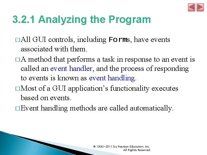 3. 2. 1 Analyzing the Program � All GUI controls, including Forms, have events 3. 2. 1 Analyzing the Program � All GUI controls, including Forms, have events