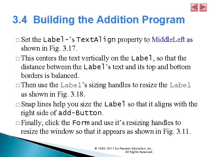 3. 4 Building the Addition Program � Set the Label-’s Text. Align property to 3. 4 Building the Addition Program � Set the Label-’s Text. Align property to
