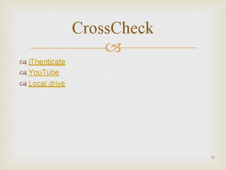 Cross. Check i. Thenticate You. Tube Local drive 12 