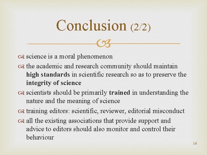 Conclusion (2/2) science is a moral phenomenon the academic and research community should maintain