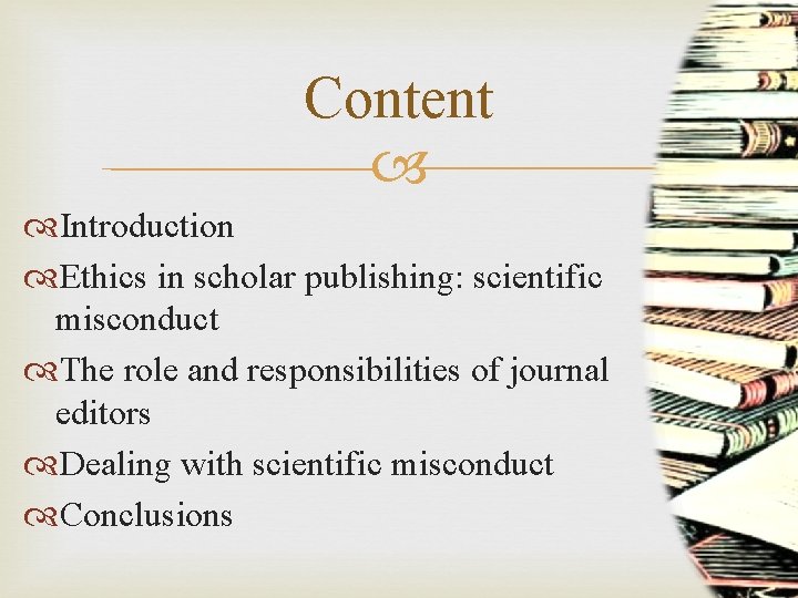 Content Introduction Ethics in scholar publishing: scientific misconduct The role and responsibilities of journal