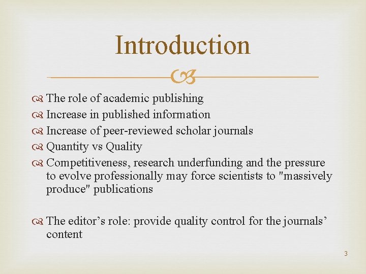 Introduction The role of academic publishing Increase in published information Increase of peer-reviewed scholar
