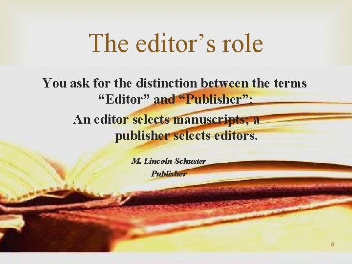The editor’s role between the terms You ask for the distinction “Editor” and “Publisher”: