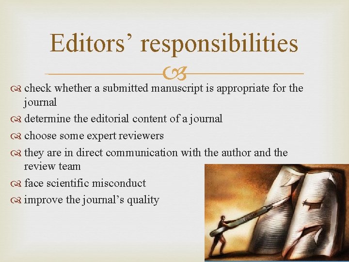 Editors’ responsibilities check whether a submitted manuscript is appropriate for the journal determine the