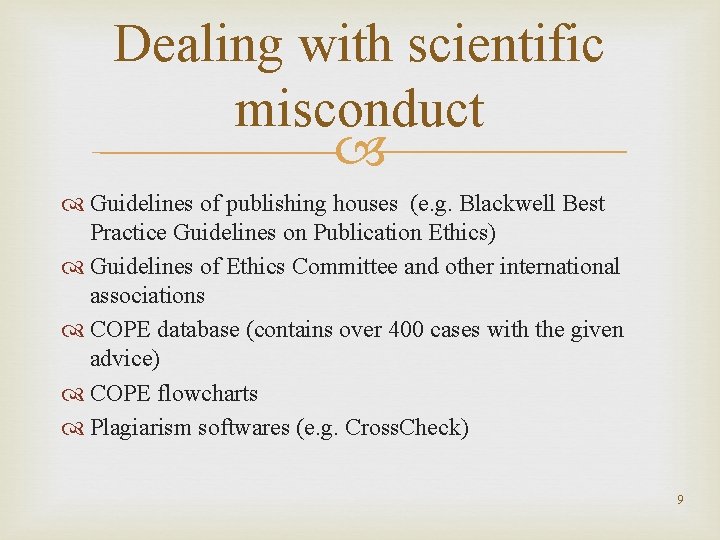 Dealing with scientific misconduct Guidelines of publishing houses (e. g. Blackwell Best Practice Guidelines