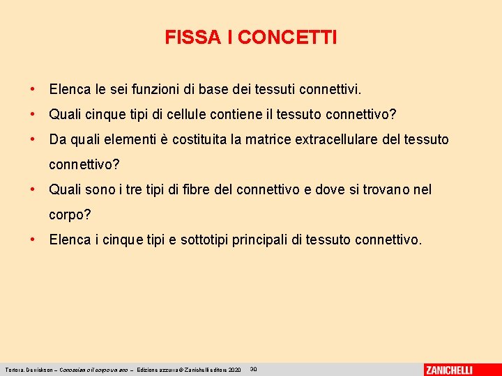 FISSA I CONCETTI • Elenca le sei funzioni di base dei tessuti connettivi. •