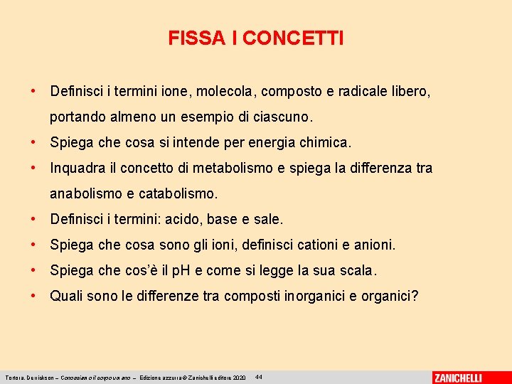 FISSA I CONCETTI • Definisci i termini ione, molecola, composto e radicale libero, portando