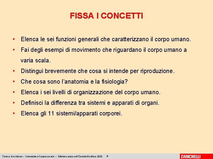 FISSA I CONCETTI • Elenca le sei funzioni generali che caratterizzano il corpo umano.