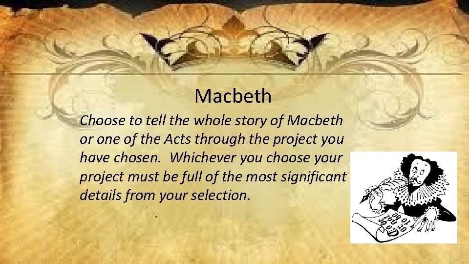 Macbeth Choose to tell the whole story of Macbeth or one of the Acts