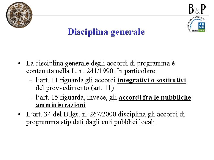 Disciplina generale • La disciplina generale degli accordi di programma è contenuta nella L.