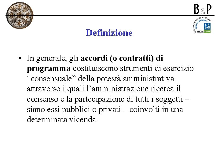 Definizione • In generale, gli accordi (o contratti) di programma costituiscono strumenti di esercizio