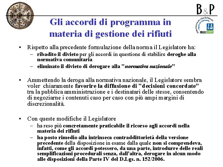 Gli accordi di programma in materia di gestione dei rifiuti • Rispetto alla precedente