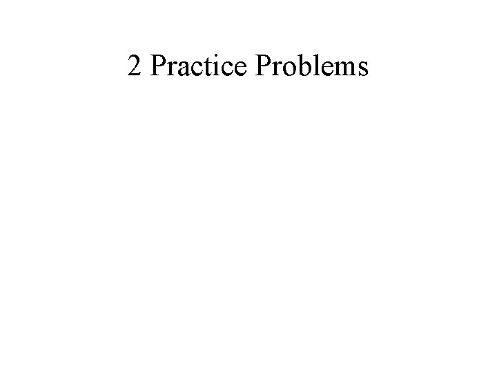 2 Practice Problems 