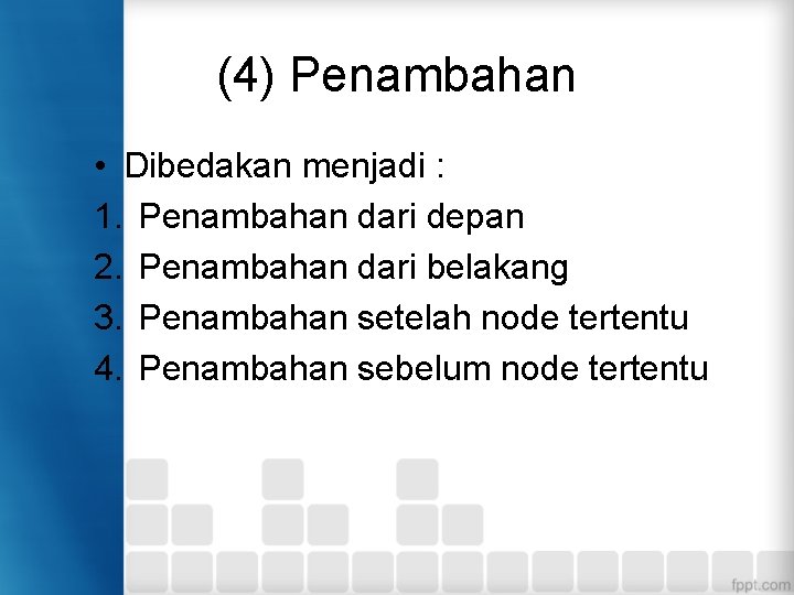 (4) Penambahan • Dibedakan menjadi : 1. Penambahan dari depan 2. Penambahan dari belakang (4) Penambahan • Dibedakan menjadi : 1. Penambahan dari depan 2. Penambahan dari belakang
