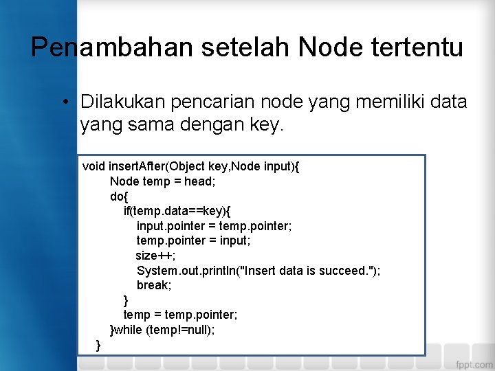 Penambahan setelah Node tertentu • Dilakukan pencarian node yang memiliki data yang sama dengan