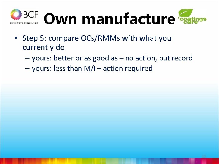 Own manufacture • Step 5: compare OCs/RMMs with what you currently do – yours: