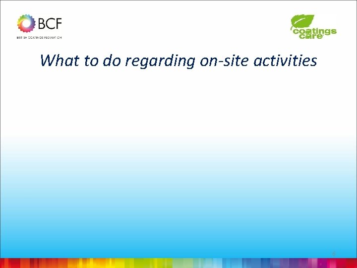 What to do regarding on-site activities 6 